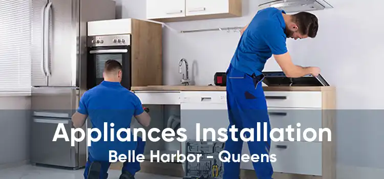 Appliances Installation Belle Harbor - Queens