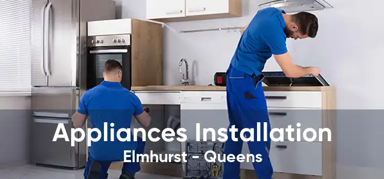 Appliances Installation Elmhurst - Queens