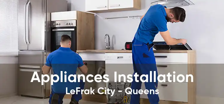 Appliances Installation LeFrak City - Queens