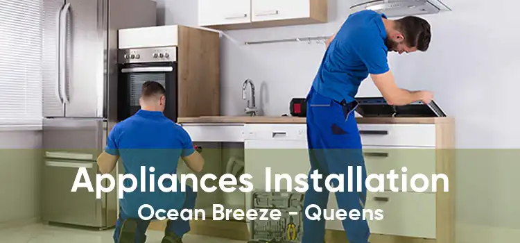 Appliances Installation Ocean Breeze - Queens