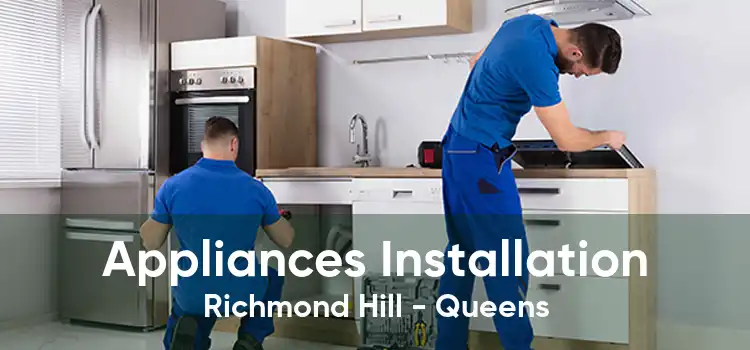 Appliances Installation Richmond Hill - Queens