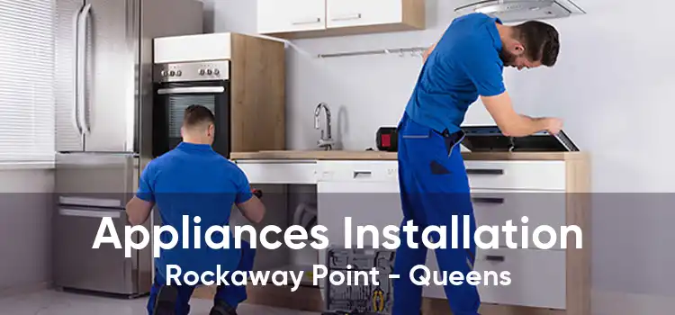 Appliances Installation Rockaway Point - Queens