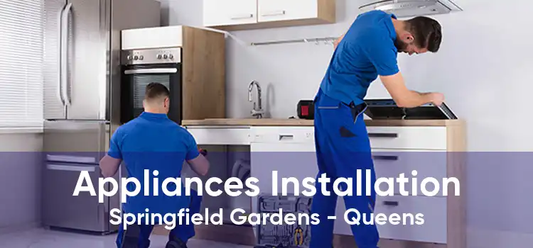 Appliances Installation Springfield Gardens - Queens