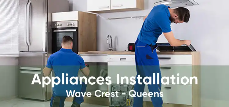 Appliances Installation Wave Crest - Queens