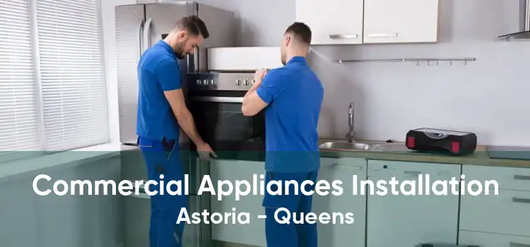 Commercial Appliances Installation Astoria - Queens