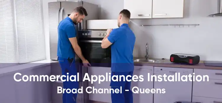 Commercial Appliances Installation Broad Channel - Queens