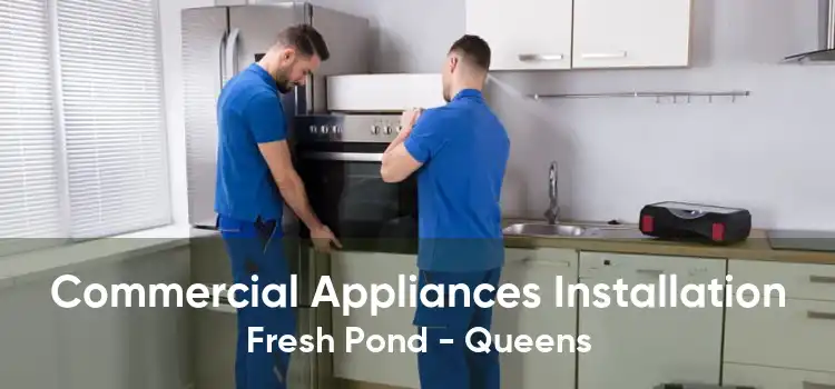 Commercial Appliances Installation Fresh Pond - Queens