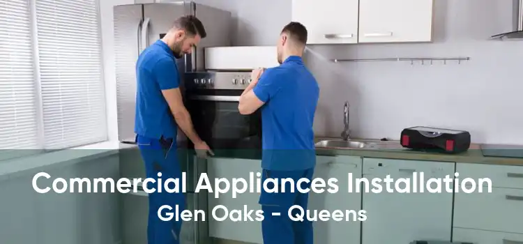 Commercial Appliances Installation Glen Oaks - Queens