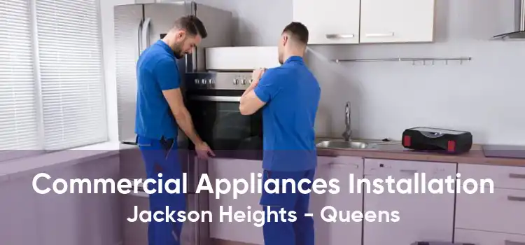 Commercial Appliances Installation Jackson Heights - Queens