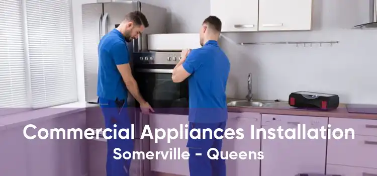 Commercial Appliances Installation Somerville - Queens