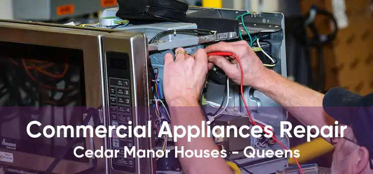 Commercial Appliances Repair Cedar Manor Houses - Queens