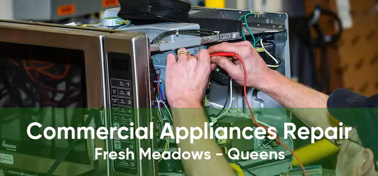 Commercial Appliances Repair Fresh Meadows - Queens