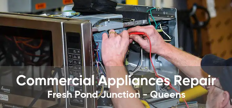 Commercial Appliances Repair Fresh Pond Junction - Queens