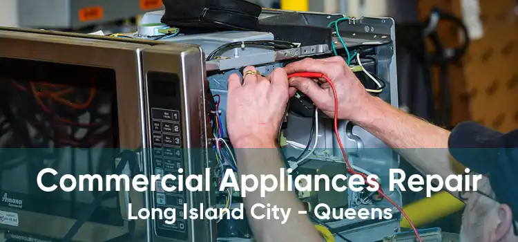 Commercial Appliances Repair Long Island City - Queens