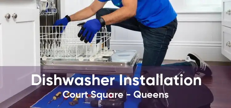 Dishwasher Installation Court Square - Queens