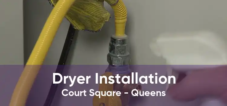 Dryer Installation Court Square - Queens