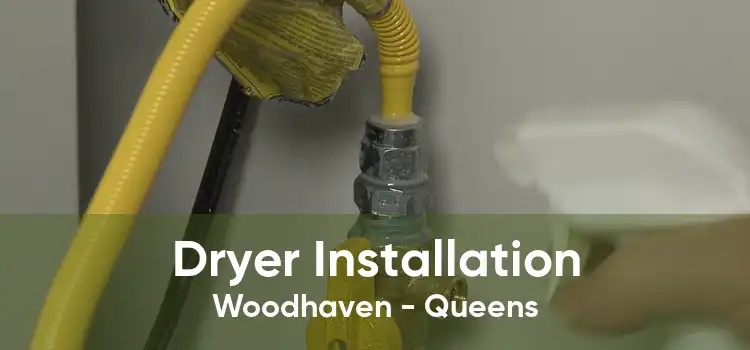 Dryer Installation Woodhaven - Queens