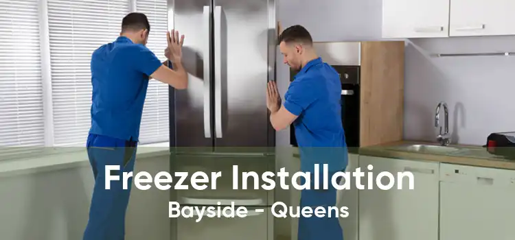 Freezer Installation Bayside - Queens