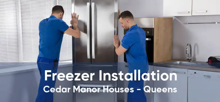 Freezer Installation Cedar Manor Houses - Queens