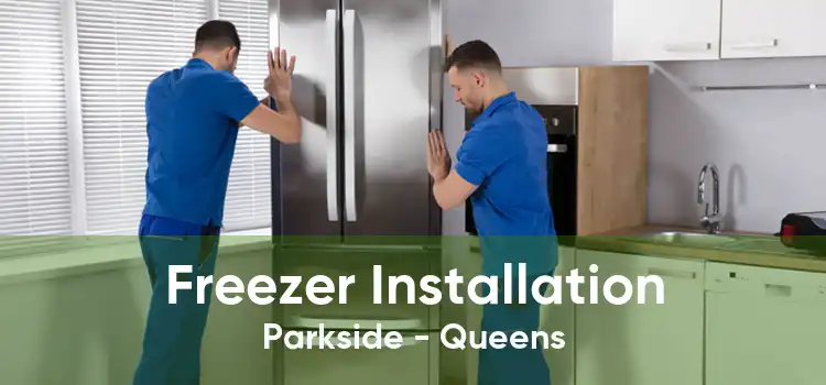 Freezer Installation Parkside - Queens