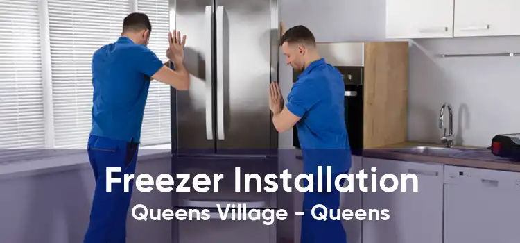 Freezer Installation Queens Village - Queens