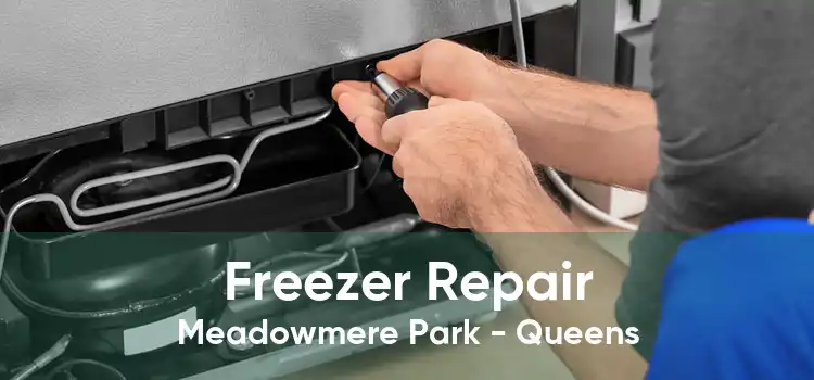 Freezer Repair Meadowmere Park - Queens