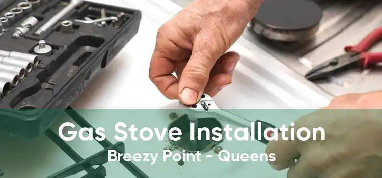 Gas Stove Installation Breezy Point - Queens