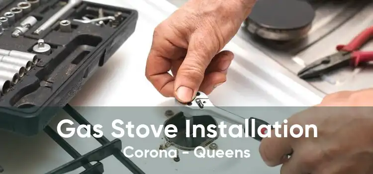 Gas Stove Installation Corona - Queens