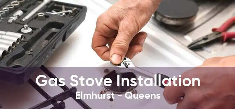 Gas Stove Installation Elmhurst - Queens