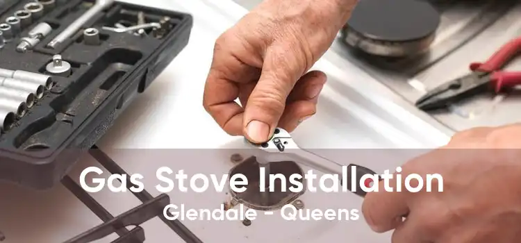 Gas Stove Installation Glendale - Queens