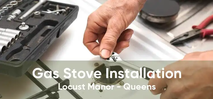 Gas Stove Installation Locust Manor - Queens