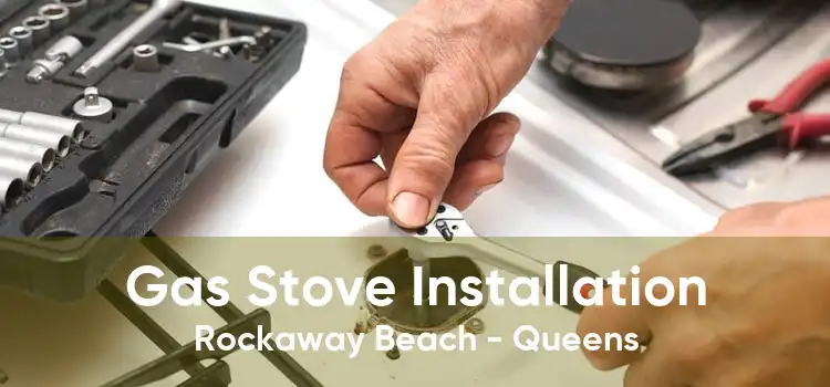 Gas Stove Installation Rockaway Beach - Queens