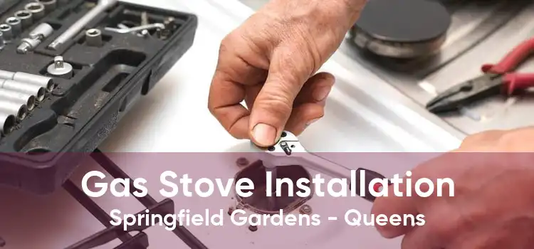 Gas Stove Installation Springfield Gardens - Queens