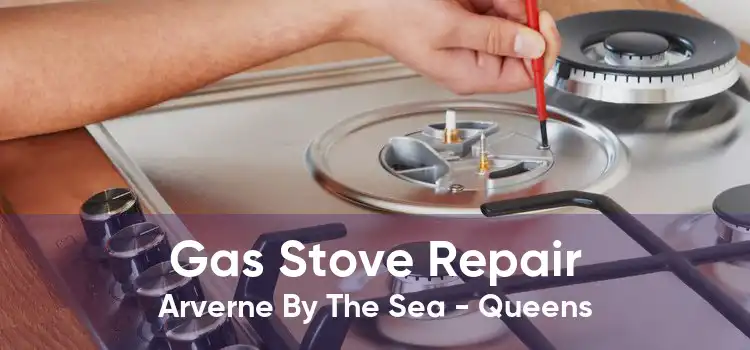 Gas Stove Repair Arverne By The Sea - Queens