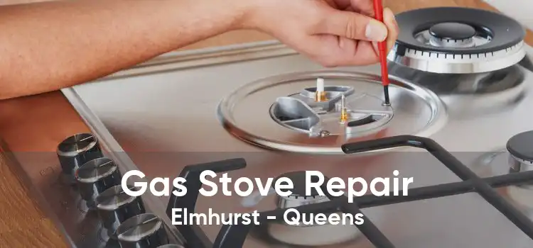 Gas Stove Repair Elmhurst - Queens