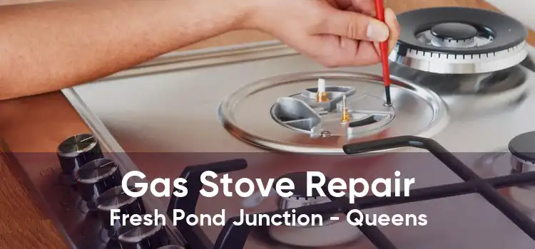 Gas Stove Repair Fresh Pond Junction - Queens