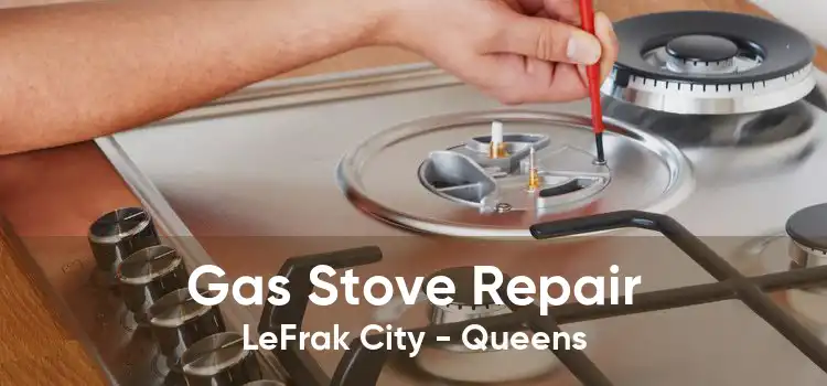 Gas Stove Repair LeFrak City - Queens