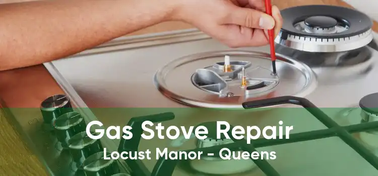 Gas Stove Repair Locust Manor - Queens