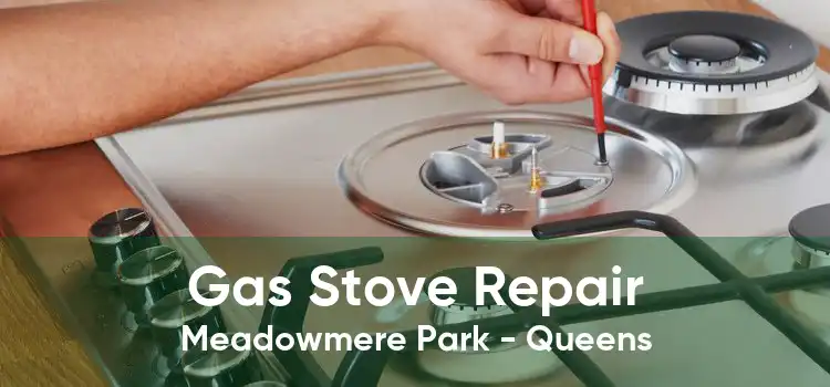 Gas Stove Repair Meadowmere Park - Queens