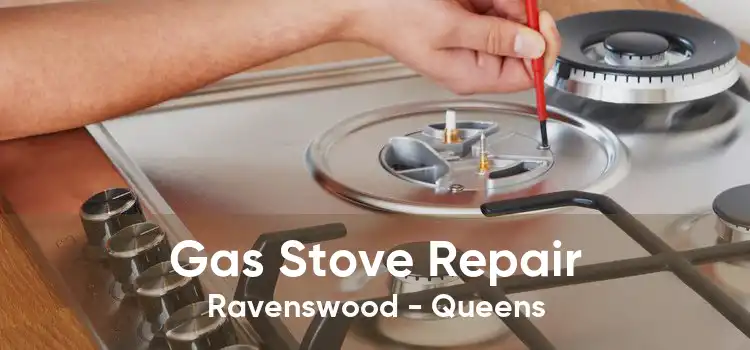 Gas Stove Repair Ravenswood - Queens