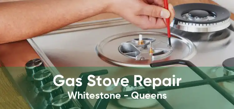 Gas Stove Repair Whitestone - Queens