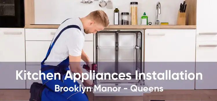 Kitchen Appliances Installation Brooklyn Manor - Queens