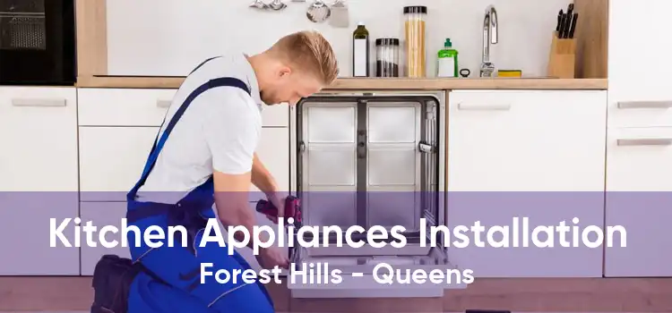 Kitchen Appliances Installation Forest Hills - Queens