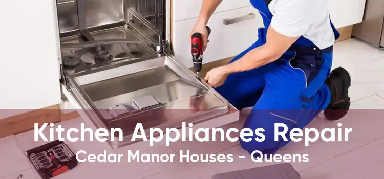 Kitchen Appliances Repair Cedar Manor Houses - Queens