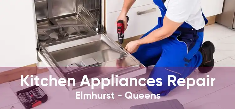 Kitchen Appliances Repair Elmhurst - Queens