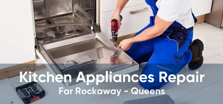 Kitchen Appliances Repair Far Rockaway - Queens