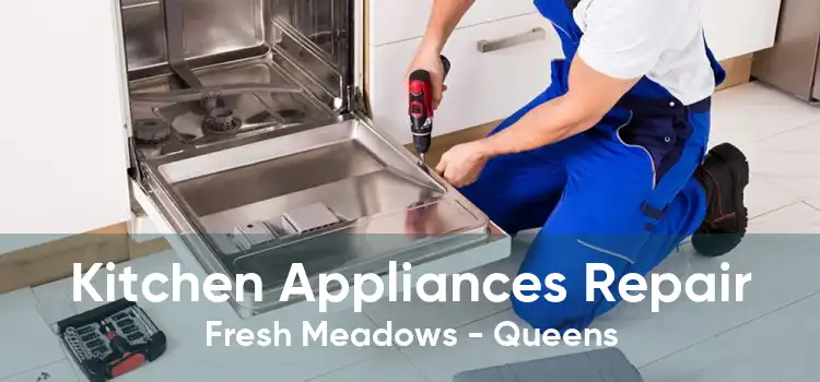 Kitchen Appliances Repair Fresh Meadows - Queens