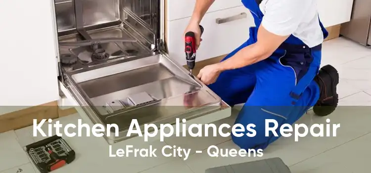 Kitchen Appliances Repair LeFrak City - Queens