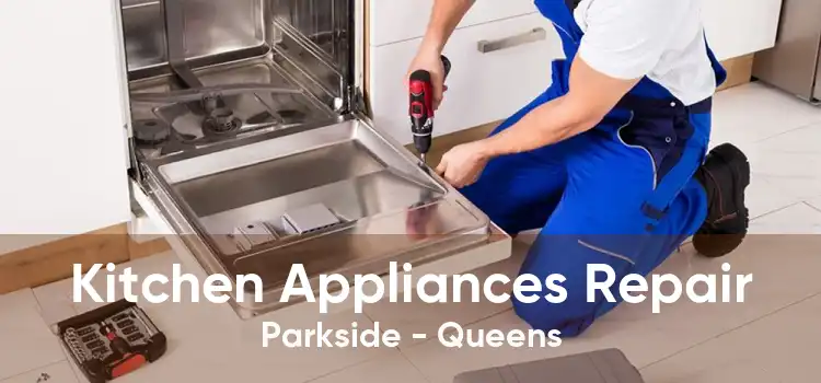 Kitchen Appliances Repair Parkside - Queens