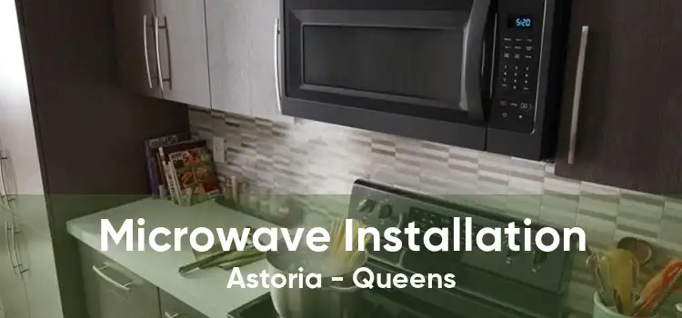 Microwave Installation Astoria - Queens